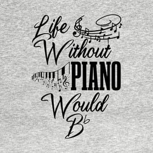 Playing Pianos Is Life The Rest Is Just Details, Dibs On The Pianist , Life Without Piano Would Be Flat ,Musician Music Pianist Player Gift T-Shirt